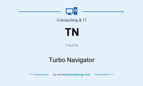 What does TN mean? It stands for Turbo Navigator