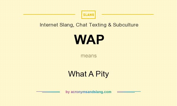 What does WAP mean? It stands for What A Pity