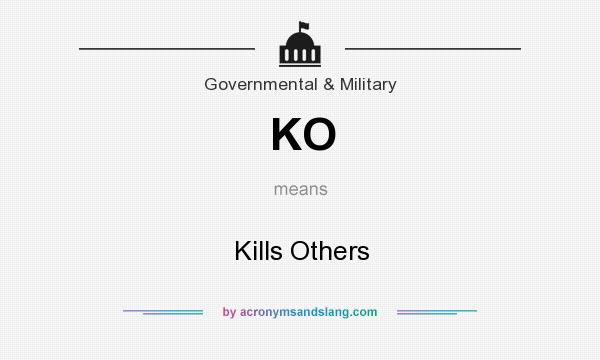 What does KO mean? It stands for Kills Others
