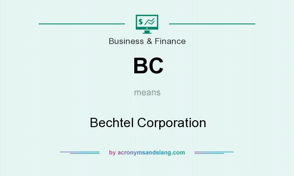 What does BC mean? It stands for Bechtel Corporation