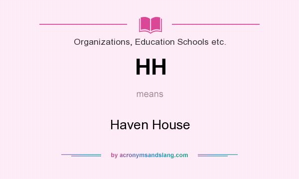 What does HH mean? It stands for Haven House
