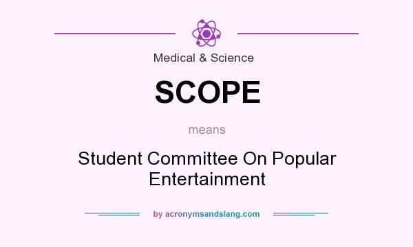 What does SCOPE mean? It stands for Student Committee On Popular Entertainment