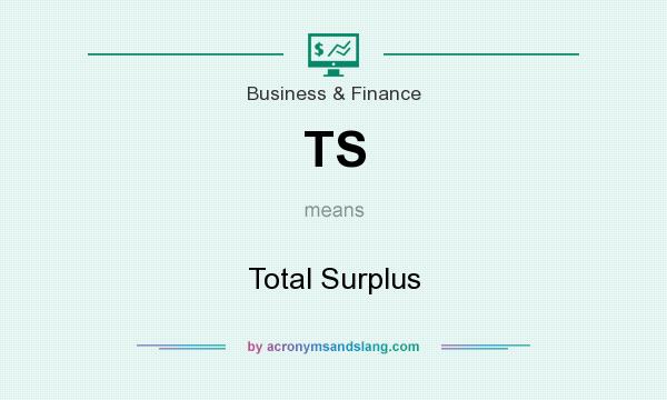 What does TS mean? It stands for Total Surplus