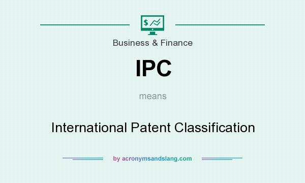What does IPC mean? It stands for International Patent Classification