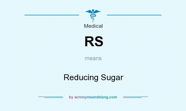 What does RS mean? It stands for Reducing Sugar