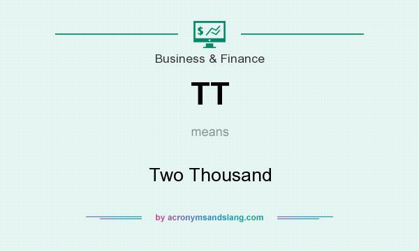What does TT mean? It stands for Two Thousand