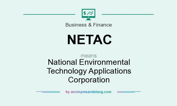 What does NETAC mean? It stands for National Environmental Technology Applications Corporation