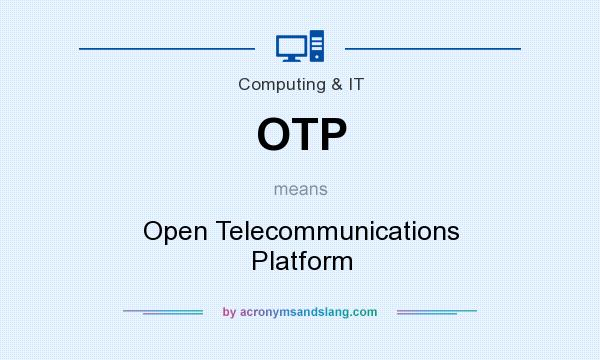 What does OTP mean? It stands for Open Telecommunications Platform