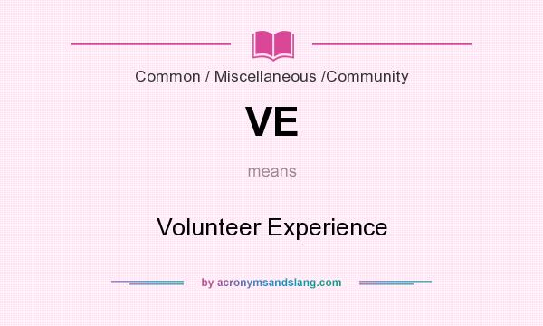 What does VE mean? It stands for Volunteer Experience