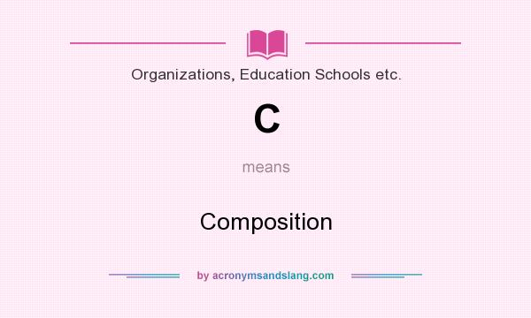 What does C mean? It stands for Composition