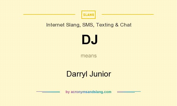 What does DJ mean? It stands for Darryl Junior