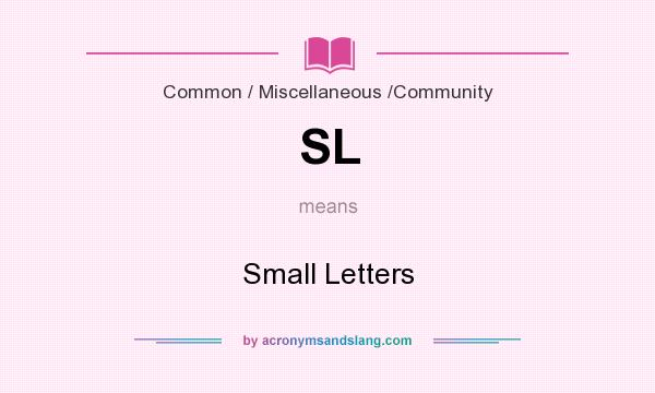 What does SL mean? It stands for Small Letters