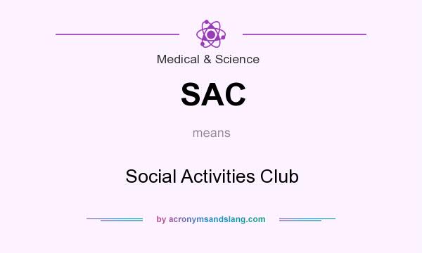 What does SAC mean? It stands for Social Activities Club