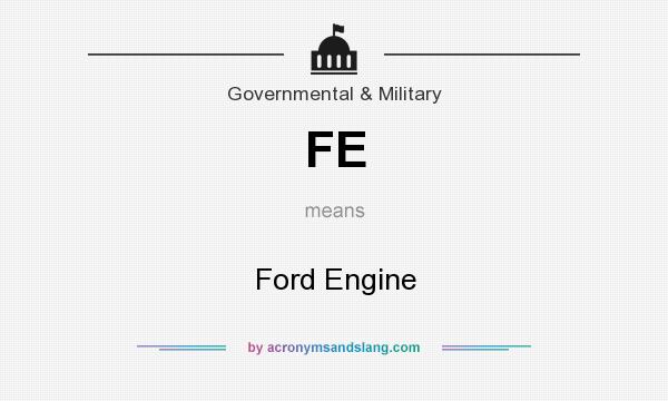 What does FE mean? It stands for Ford Engine