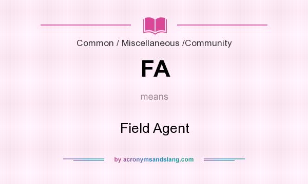 What does FA mean? It stands for Field Agent