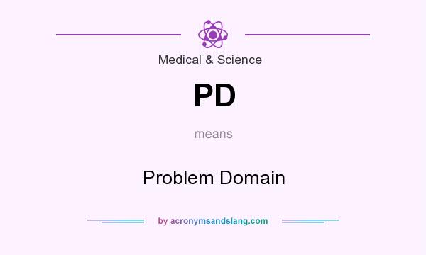 What does PD mean? It stands for Problem Domain