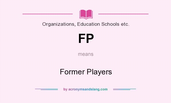 What does FP mean? It stands for Former Players