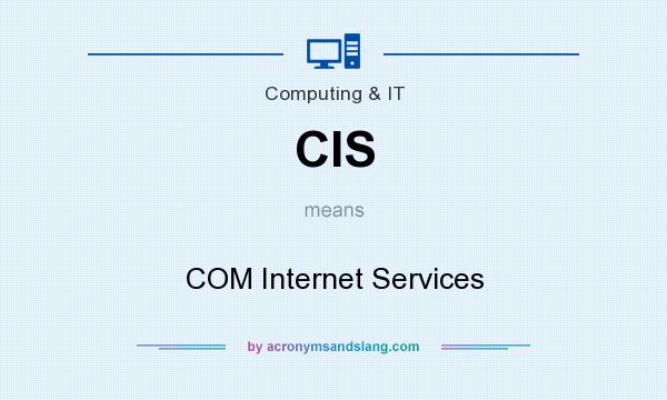 What does CIS mean? It stands for COM Internet Services