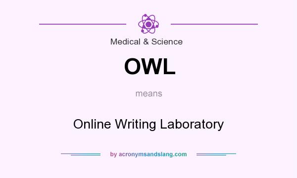 What does OWL mean? It stands for Online Writing Laboratory
