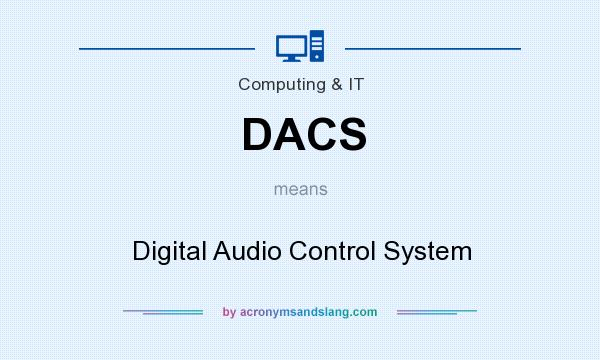 What does DACS mean? It stands for Digital Audio Control System