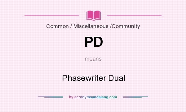 What does PD mean? It stands for Phasewriter Dual