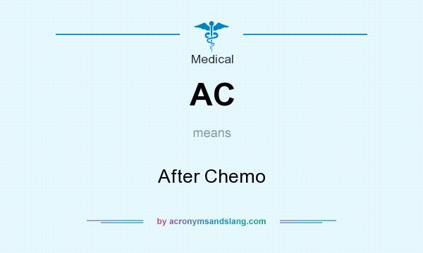 What does AC mean? It stands for After Chemo