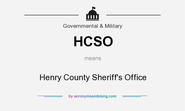 What does HCSO mean? It stands for Henry County Sheriff`s Office