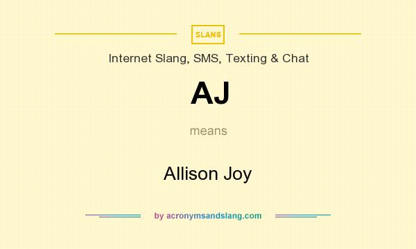 What does AJ mean? It stands for Allison Joy