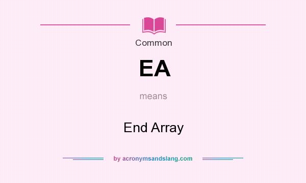 What does EA mean? It stands for End Array