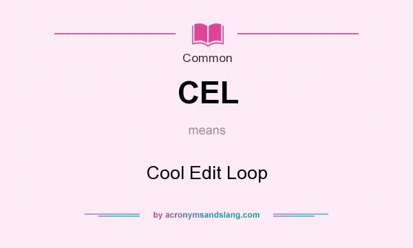 What does CEL mean? It stands for Cool Edit Loop