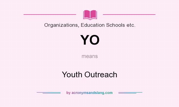 What does YO mean? It stands for Youth Outreach