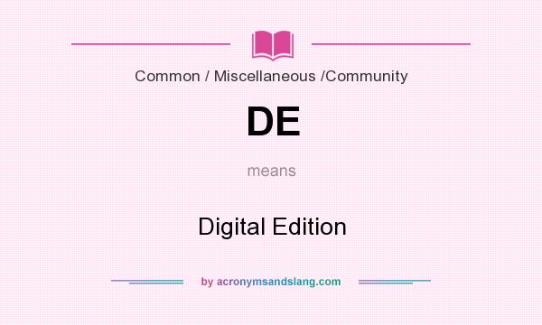 What does DE mean? It stands for Digital Edition
