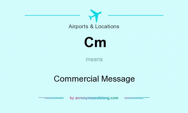 What does Cm mean? It stands for Commercial Message