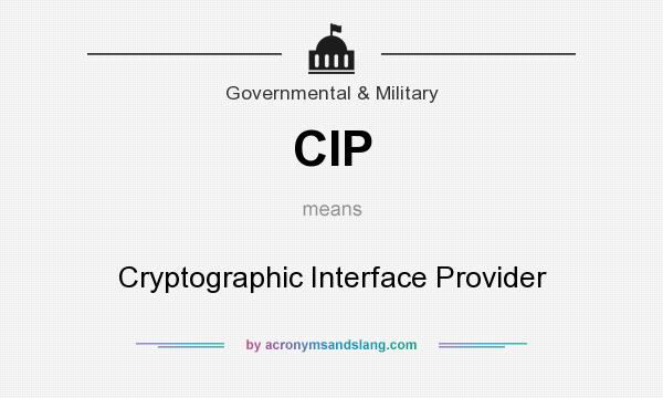 What does CIP mean? It stands for Cryptographic Interface Provider