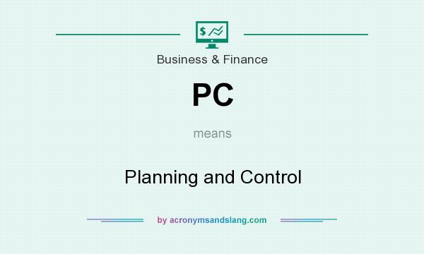What does PC mean? It stands for Planning and Control