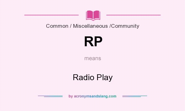 What does RP mean? It stands for Radio Play