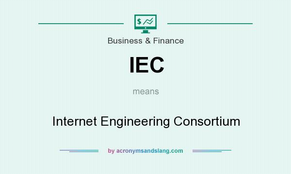 What does IEC mean? It stands for Internet Engineering Consortium