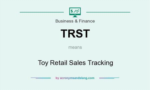 What does TRST mean? It stands for Toy Retail Sales Tracking