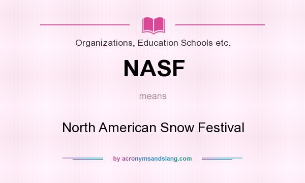 What does NASF mean? It stands for North American Snow Festival