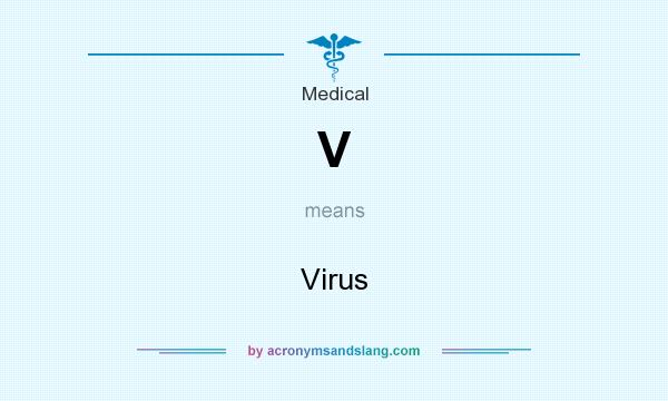 What does V mean? It stands for Virus