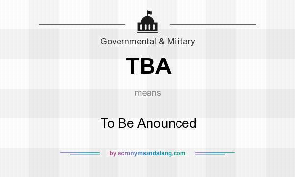 What does TBA mean? It stands for To Be Anounced