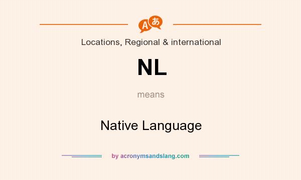 What does NL mean? It stands for Native Language