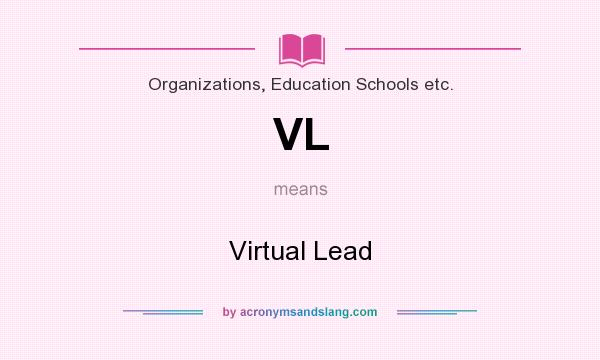 What does VL mean? It stands for Virtual Lead