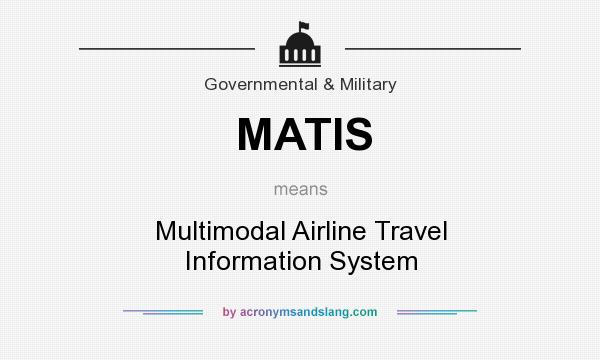 What does MATIS mean? It stands for Multimodal Airline Travel Information System