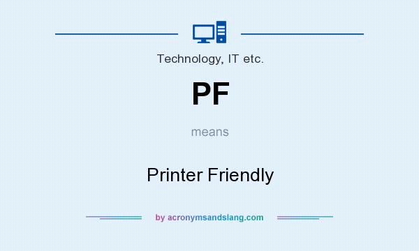 What does PF mean? It stands for Printer Friendly
