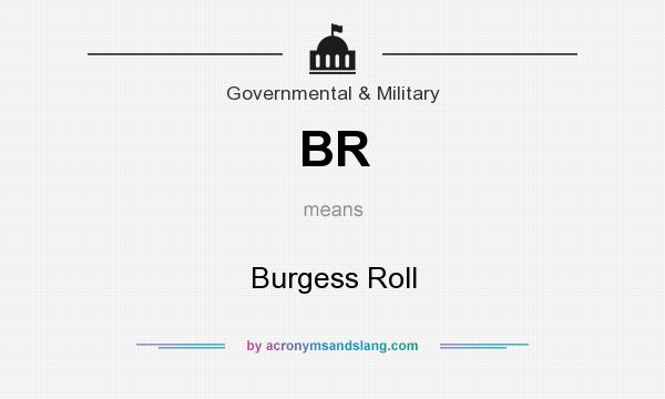 What does BR mean? It stands for Burgess Roll