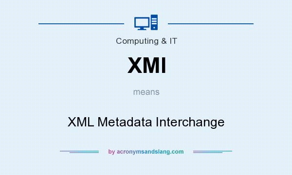 What does XMI mean? It stands for XML Metadata Interchange