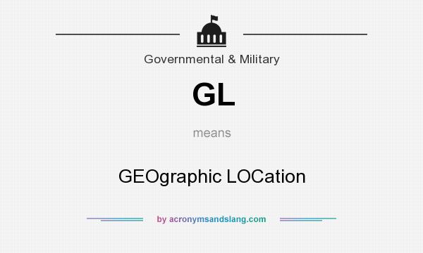 What does GL mean? It stands for GEOgraphic LOCation