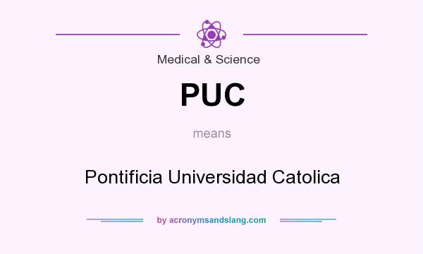 What does PUC mean? It stands for Pontificia Universidad Catolica