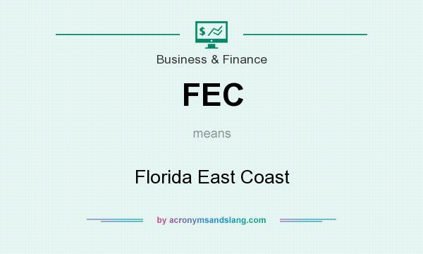 What does FEC mean? It stands for Florida East Coast